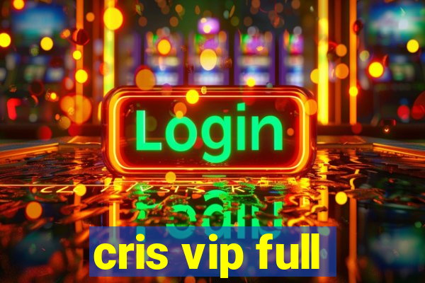 cris vip full